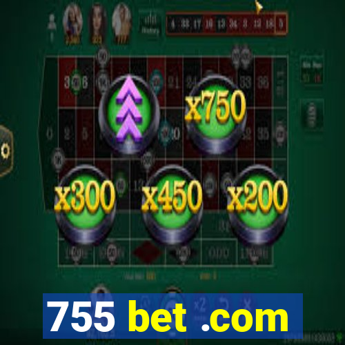 755 bet .com